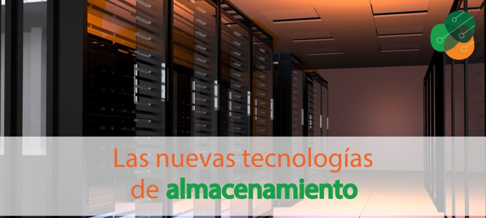 las-nuevas-tecnologías-de-almacenamiento